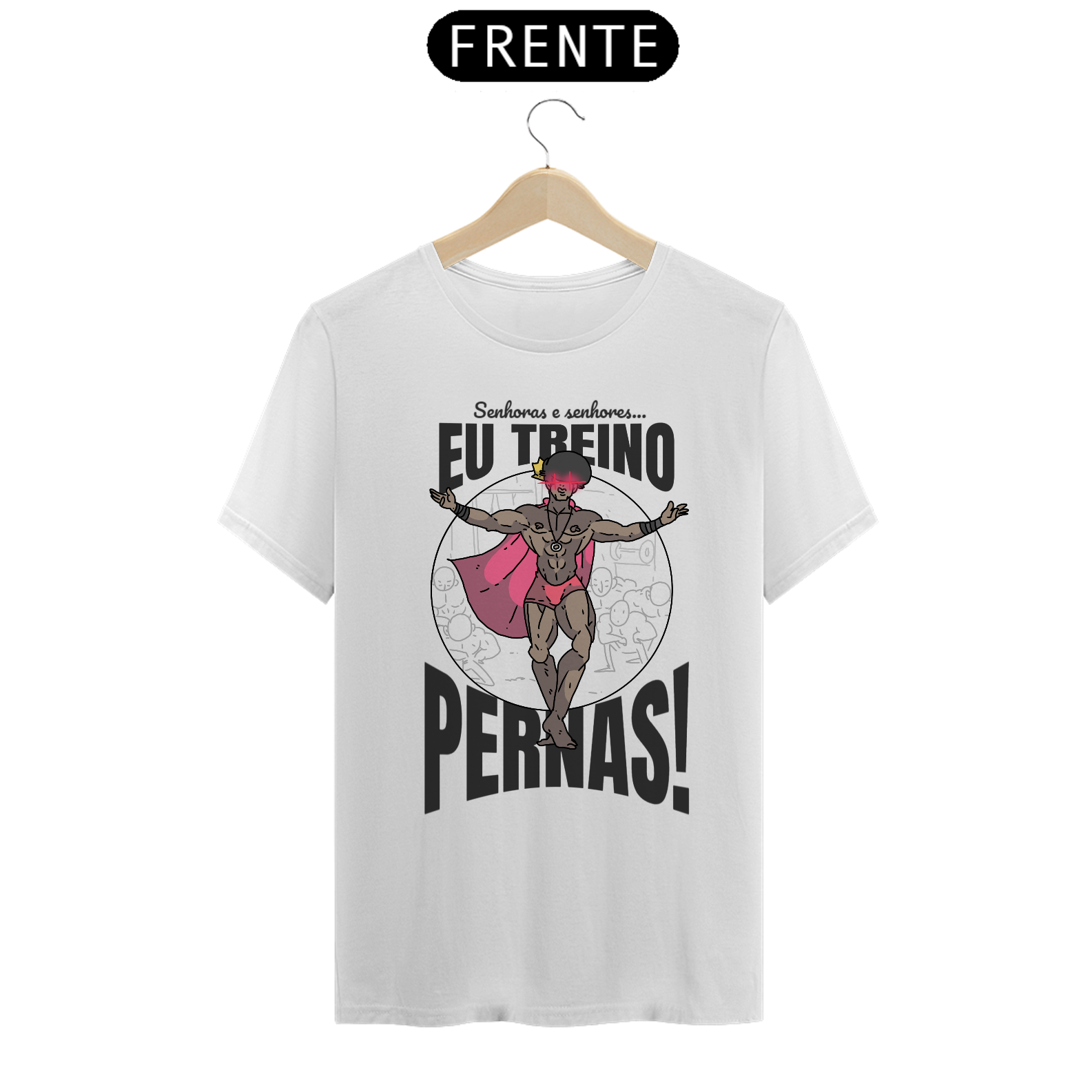Nome do produto: Camisa Unissex - Eu treino pernas! - versão 2