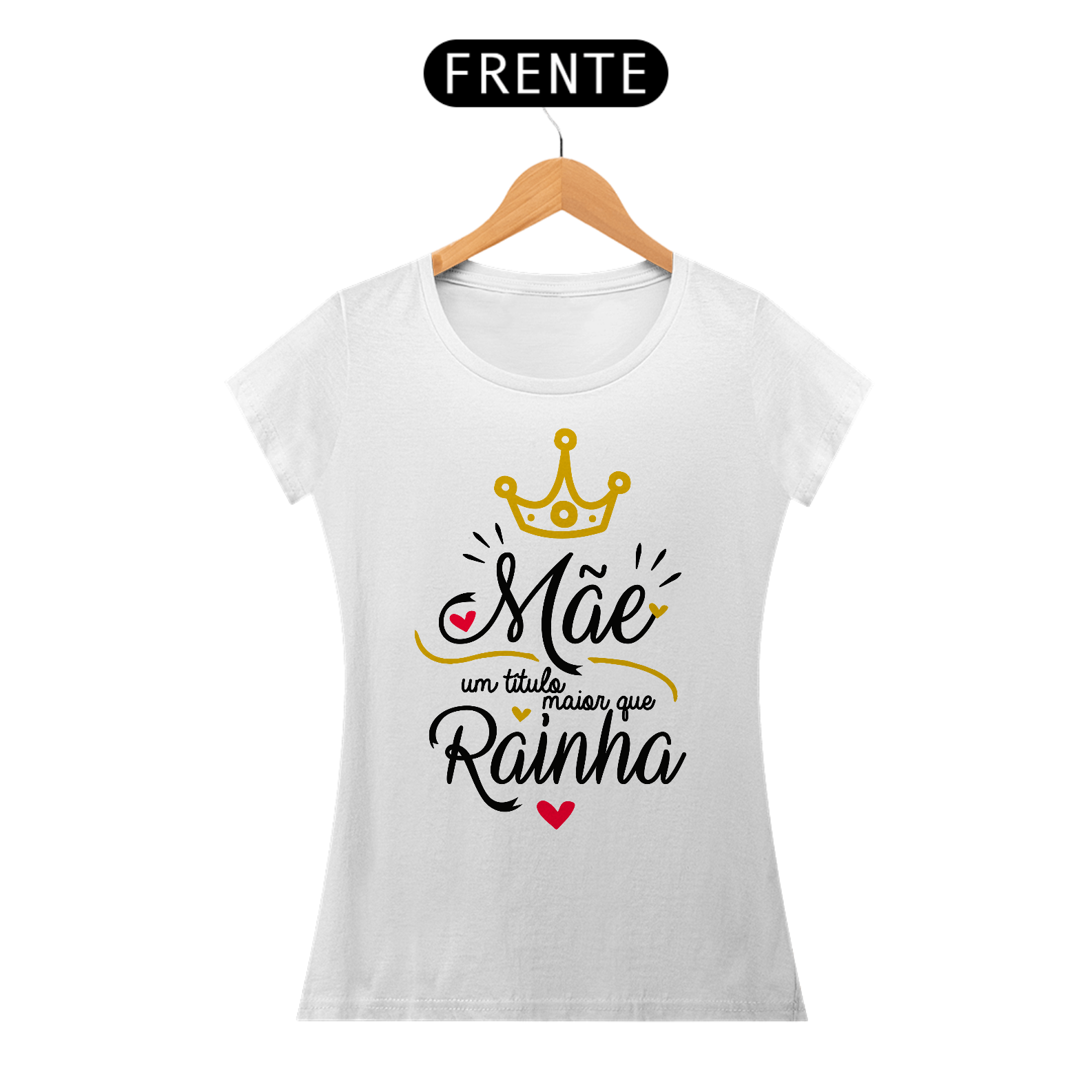 Nome do produto: Mãe um título maior que Rainha - Camiseta Feminina