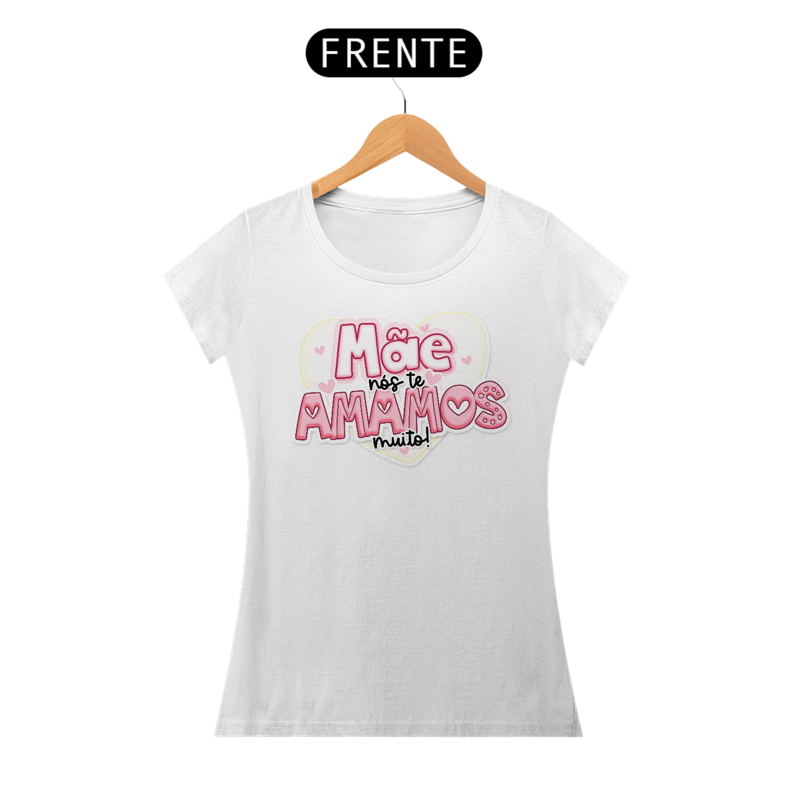 Nome do produto: Mãe nós te Amamos muito! - Camiseta Feminina