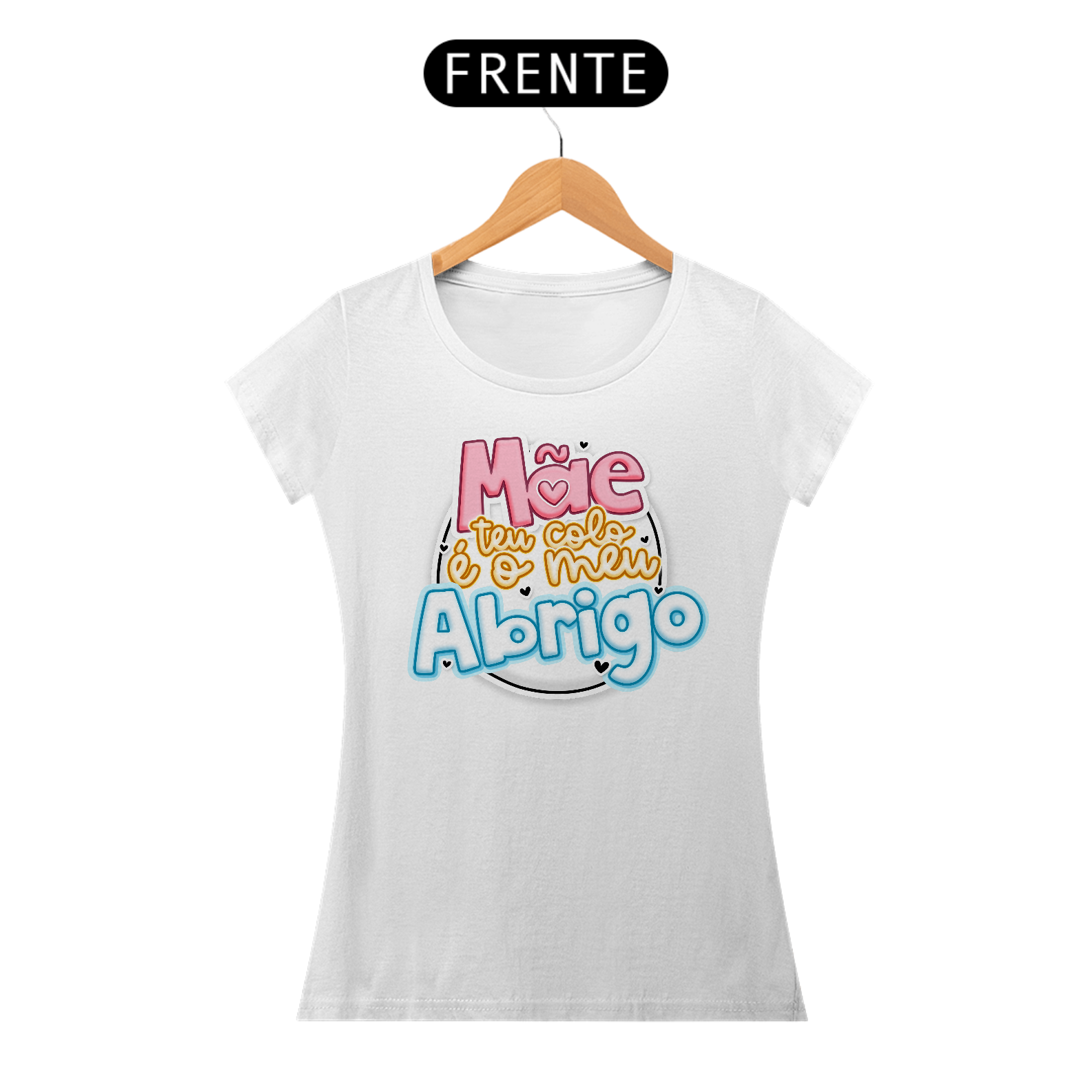Nome do produto: Mãe teu colo é o meu Abrigo - Camiseta Feminina