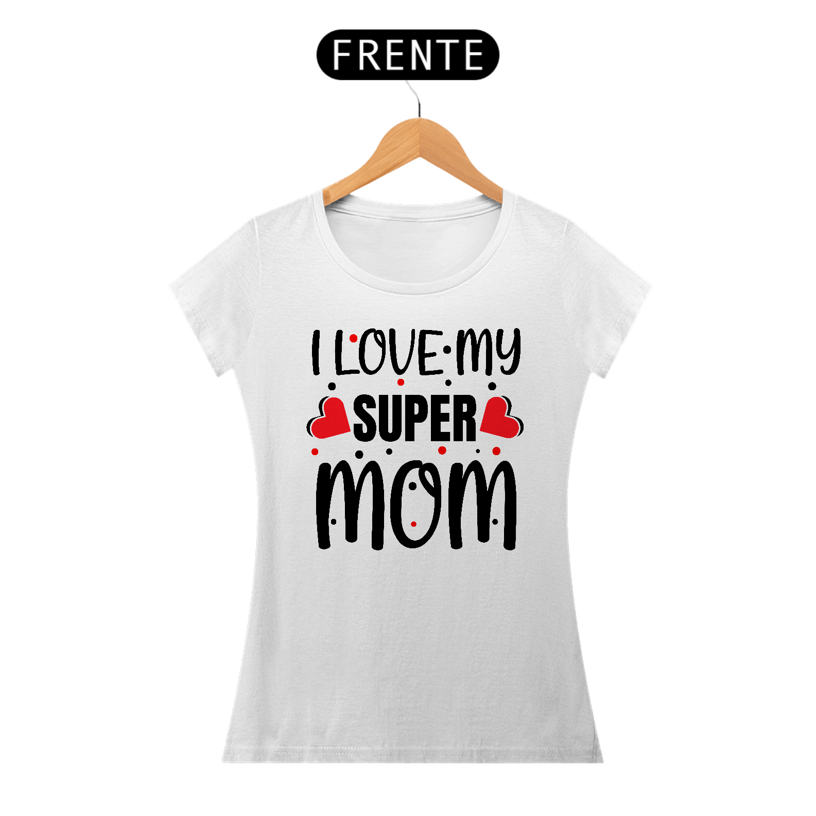 Nome do produto: I Love my Super Mom - Mamãe - Camiseta Feminina