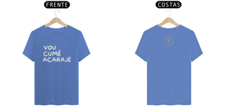 Camiseta Estonada Letra Única Baianidade Vou Cumê Acarajé