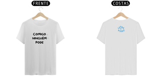 Camiseta Prime Letra Unica Mensagem Comigo Ninguém Pode