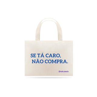Se tá caro, não compra