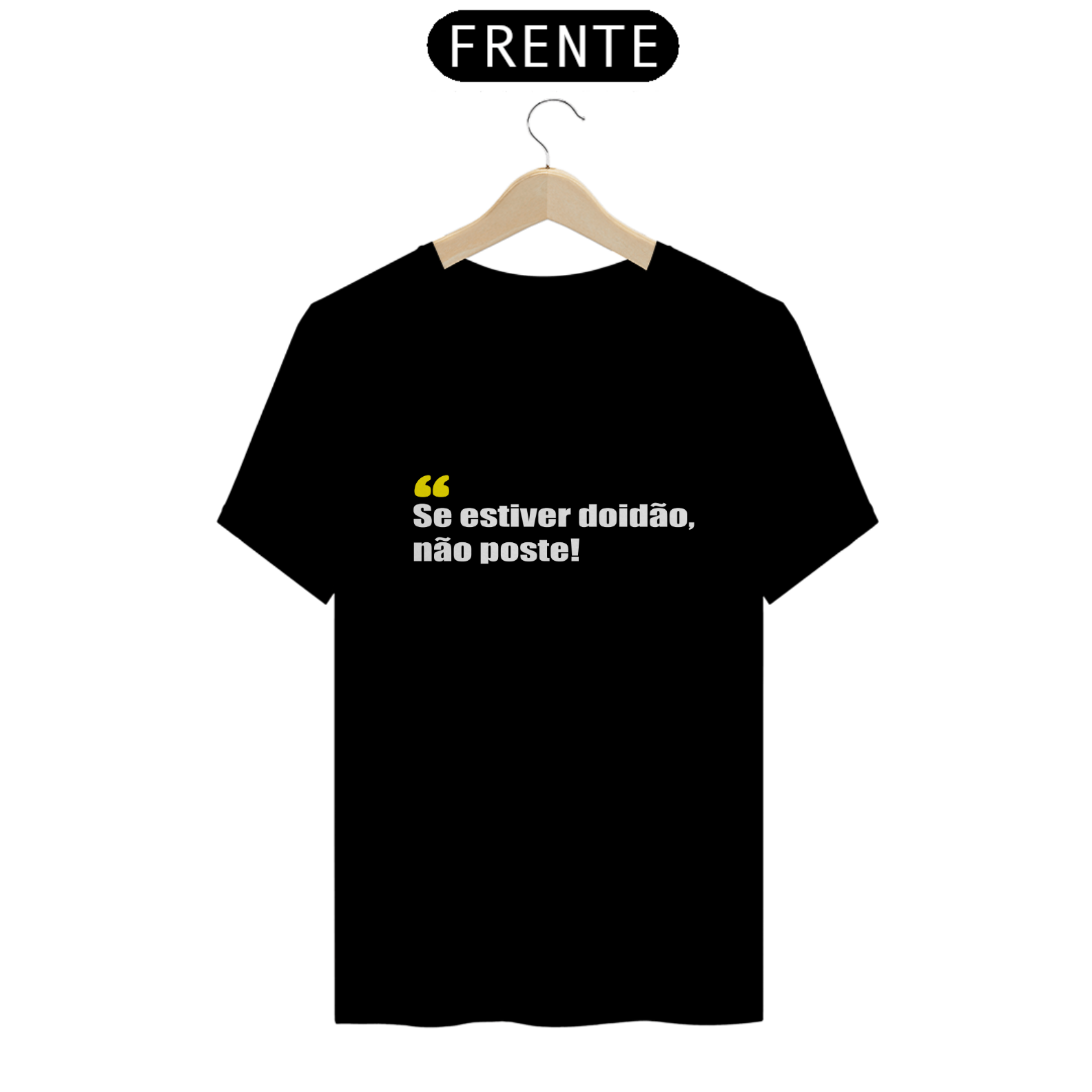Nome do produto: Camiseta Quality - Xiiiii, fiquei doidão!