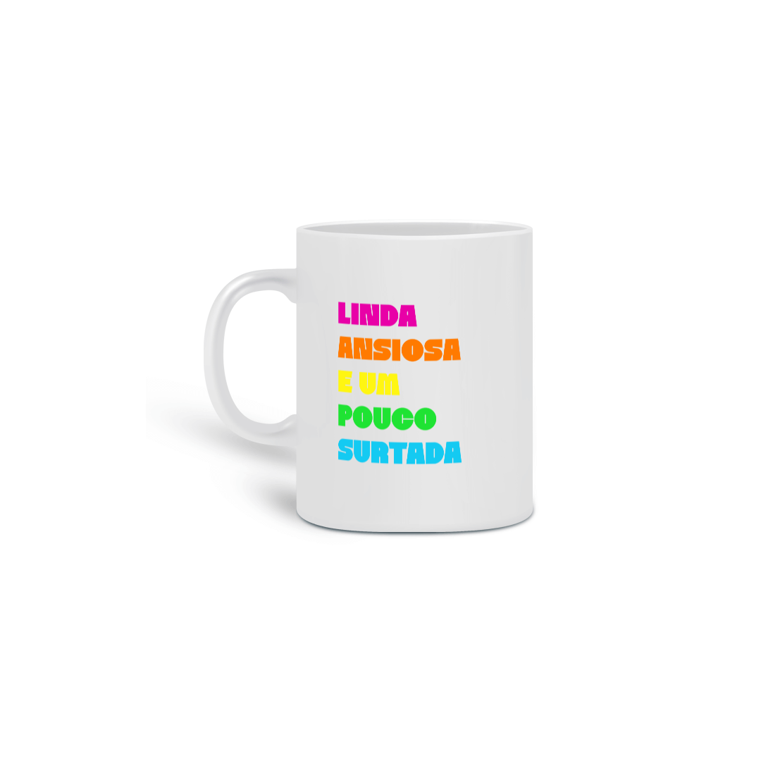 Nome do produto: Caneca - Linda, ansiosa e um pouco surtada