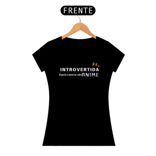 Camiseta feminina - Introvertida - fonte branca