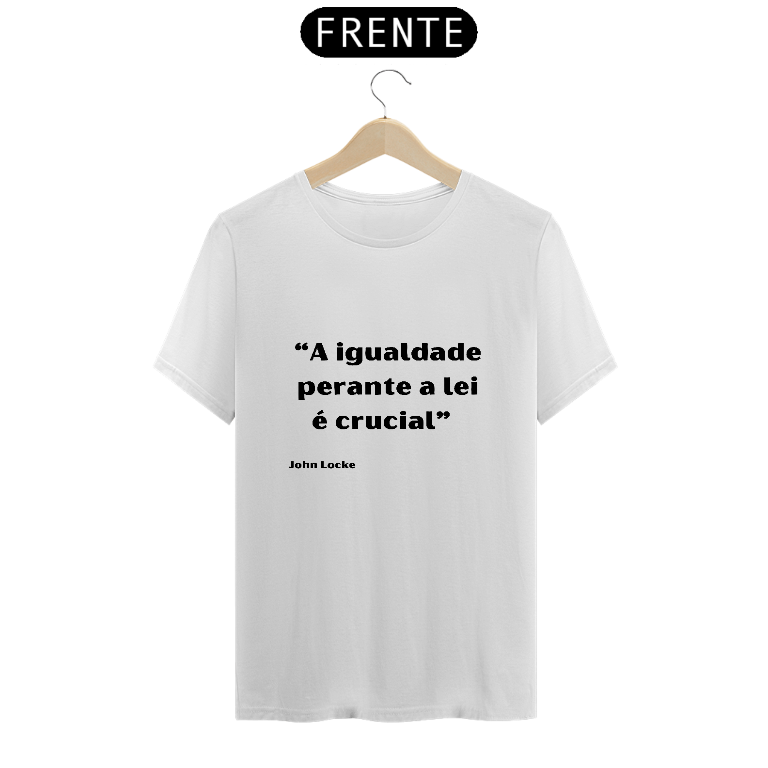 Nome do produto: A IGUALDADE PERANTE A LEI É CRUCIAL - JOHN LOCKE