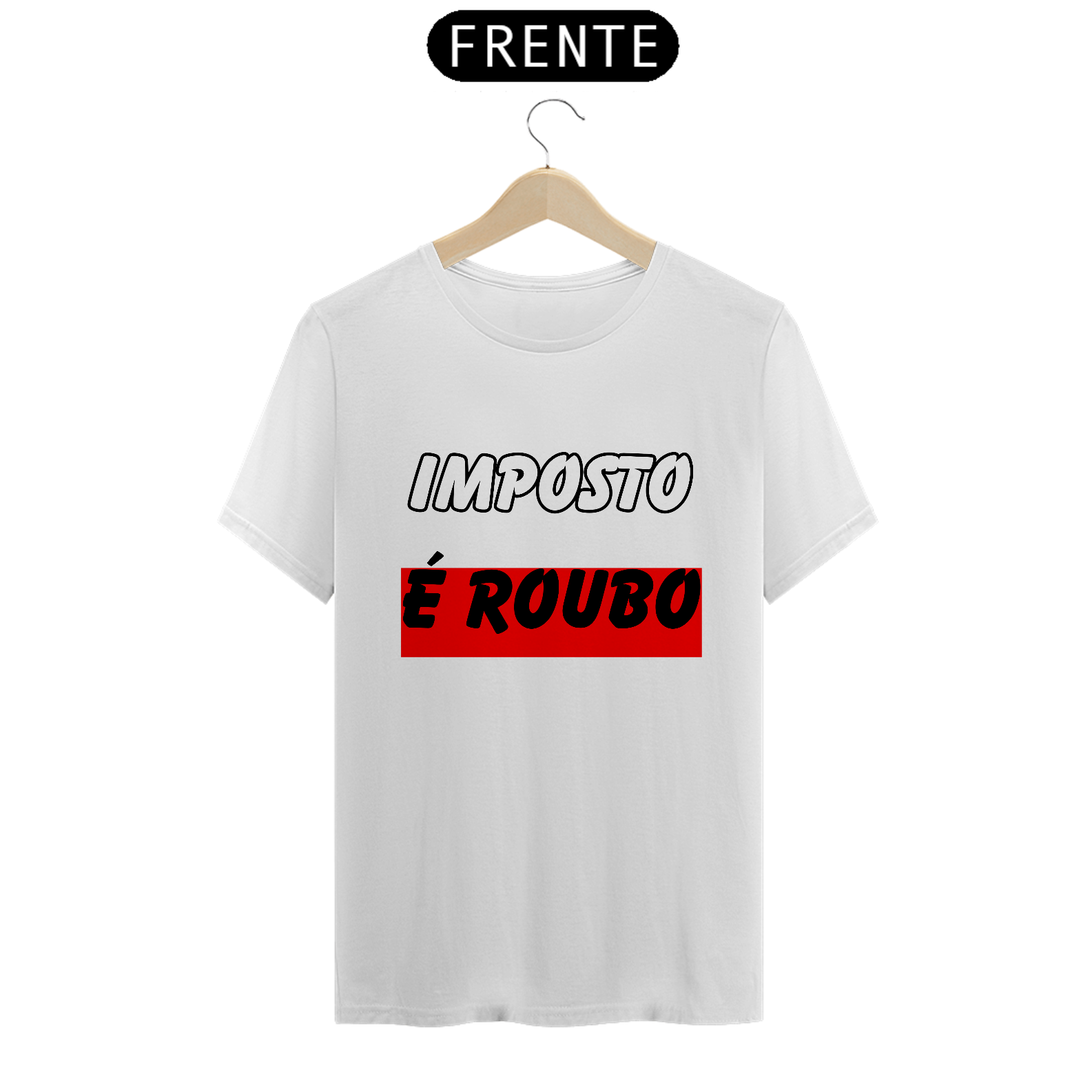 Nome do produto: Imposto É Roubo