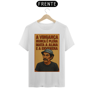 Camiseta Seu Madruga - Chaves - A vingança nunca é plena