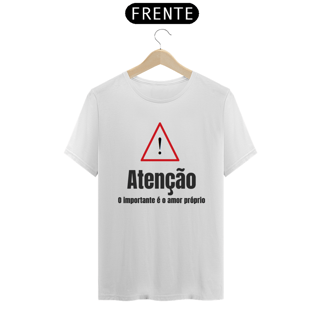 Camiseta ATENÇÃO, o importante é o amor próprio