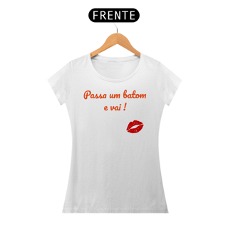Camiseta Passa um batom 