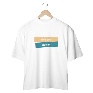 T-Shirt Oversized Live The Moment