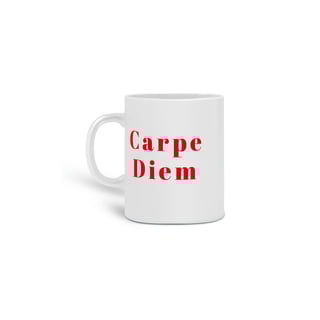 Caneca Carpe Diem