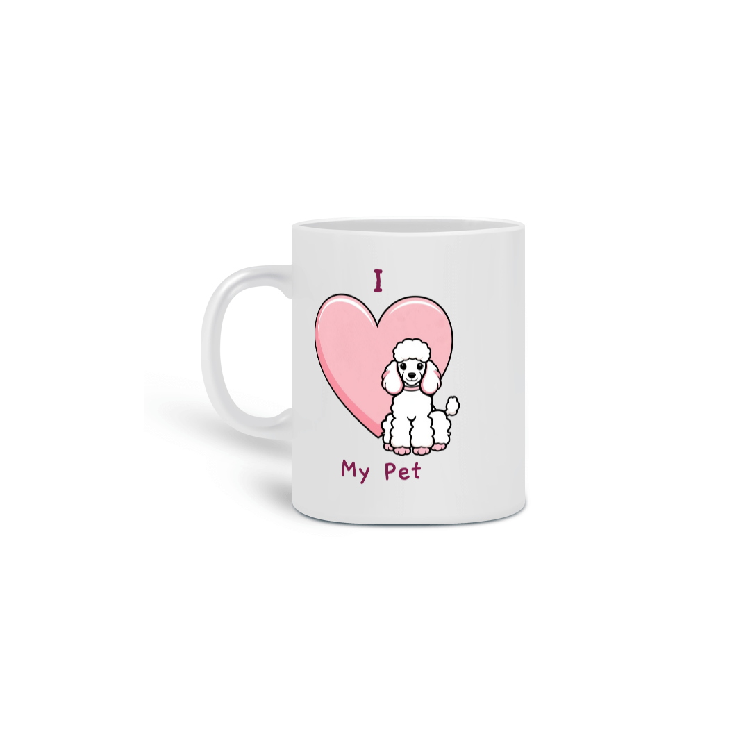Caneca I Love My Pet (Poodle)