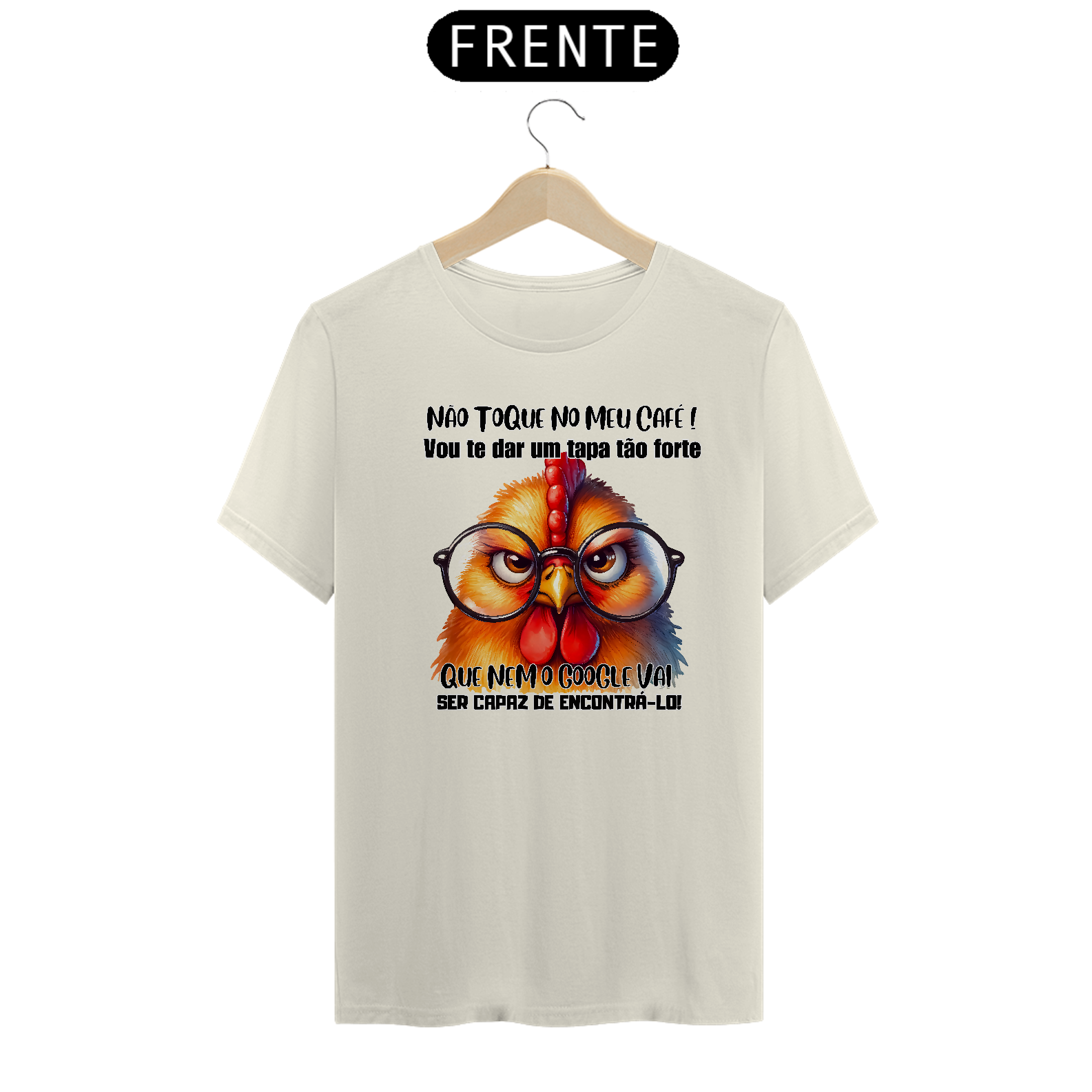 Nome do produto: Não Toque No Meu Café! Vou Te Dar Um Tapa Tão Forte, Que nem o Google Vai Ser Capaz de Encontrá-lo!