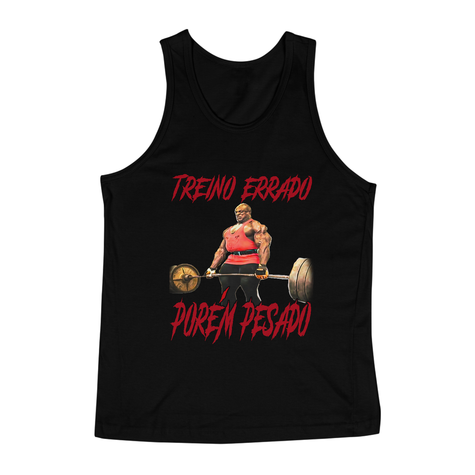 Nome do produto: Regata “Treino Errado, Porém Pesado” – Porque o que importa é o volume (do peso, não do som)