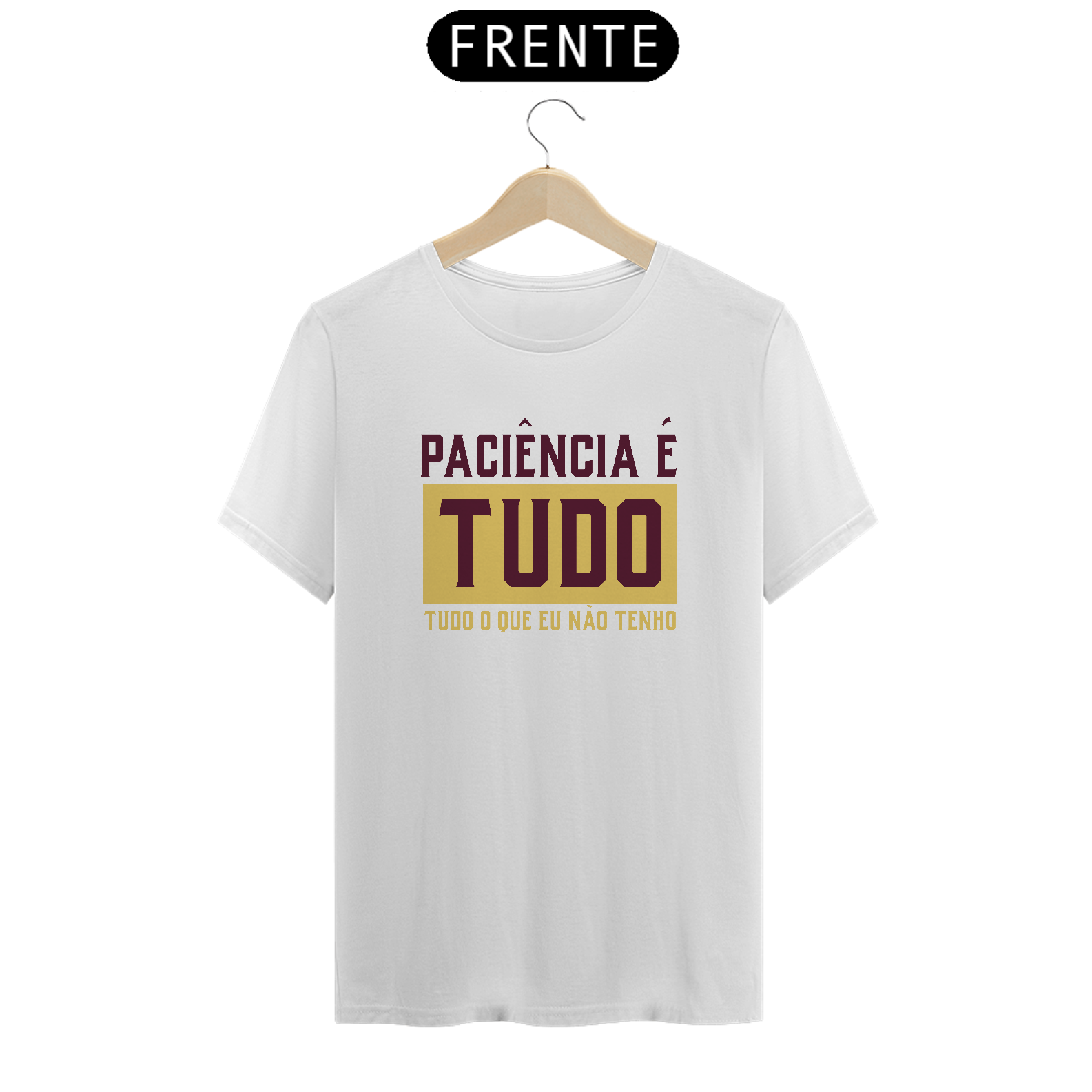 Nome do produto: Camiseta Paciência