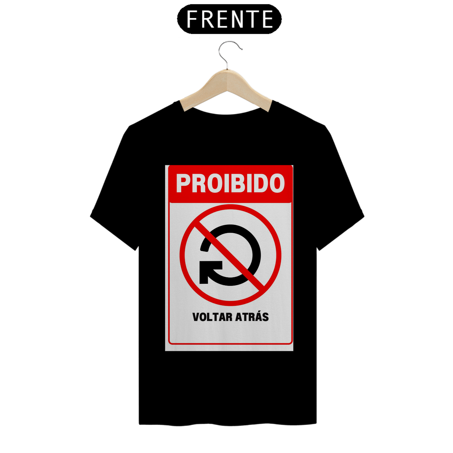 Nome do produto: CAMISA PROIBIDO VOLTAR ATRÁS