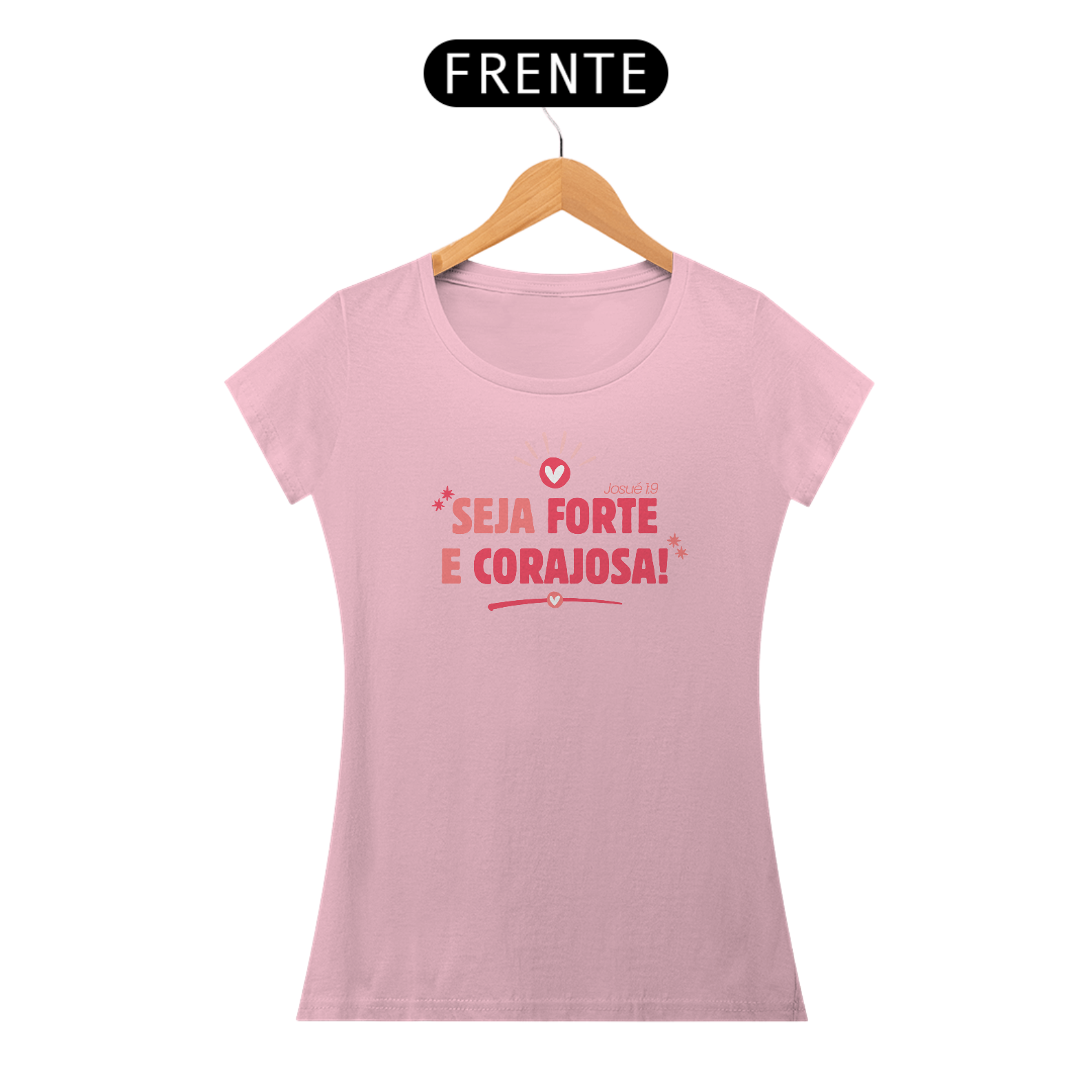 Nome do produto: CAMISETA FEMININA FORTE E CORAJOSA