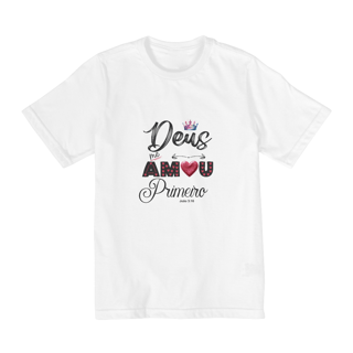 CAMISA QUALITY INFANTIL 2 A 8  | DEUS ME AMOU PRIMEIRO JOÃO 3:16