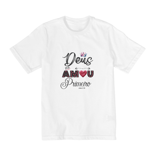 CAMISA QUALITY INFANTIL 10 A 14 | DEUS ME AMOU PRIMEIRO JOÃO 3:16
