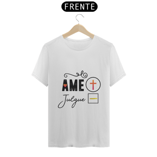 CAMISA QUALITY | AME + JULGUE -