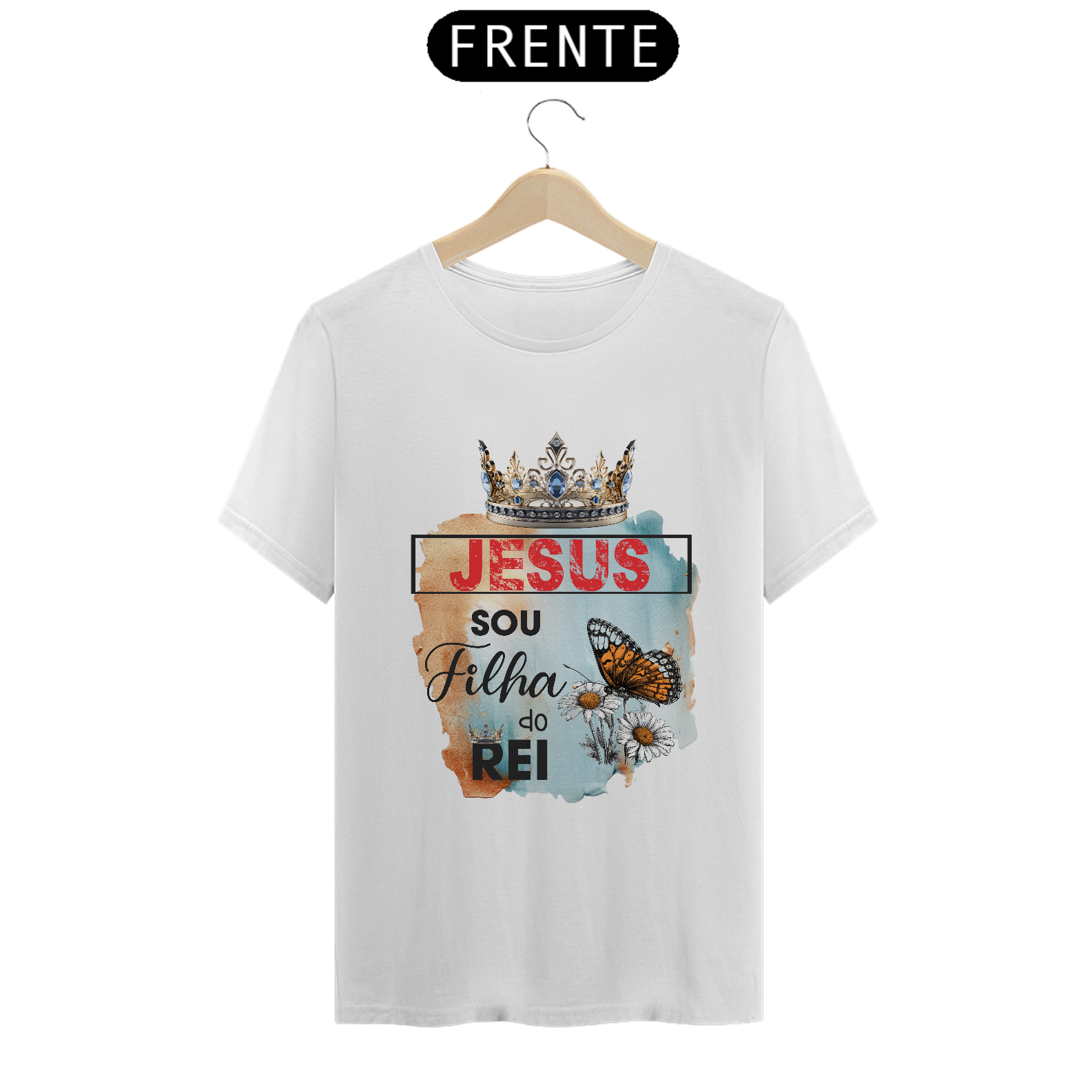 CAMISA QUALITY | JESUS - SOU FILHA DO REI