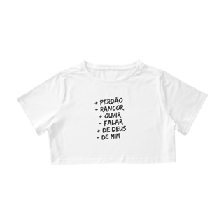 CAMISA CROPPED | + PERDÂO - RANCOR  + OUVIR - FALAR + DE DEUS - DE MIM