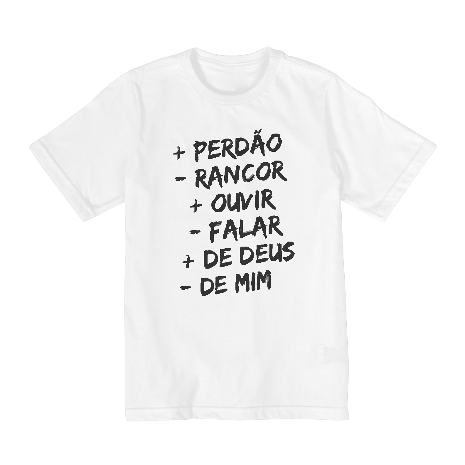 CAMISA QUALITY INFANTIL 2 A 8 | + PERDÂO - RANCOR  + OUVIR - FALAR + DE DEUS - DE MIM