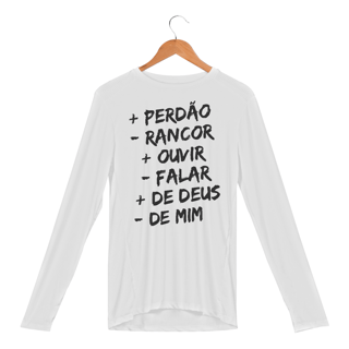 CAMISETA MANGA LONGA SPORT DRY UV |+ PERDÂO - RANCOR  + OUVIR - FALAR + DE DEUS - DE MIM