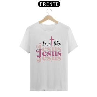 CAMISA QUALITY | LOVE LIKE JESUS 1