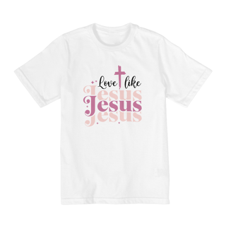 CAMISA QUALITY INFANTIL 10 A 14 | LOVE LIKE JESUS 1