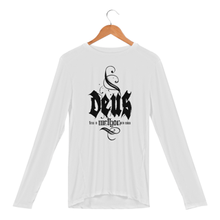 CAMISETA MANGA LONGA SPORT DRY UV |  DEUS - TEM O MELHOR PARA MIM