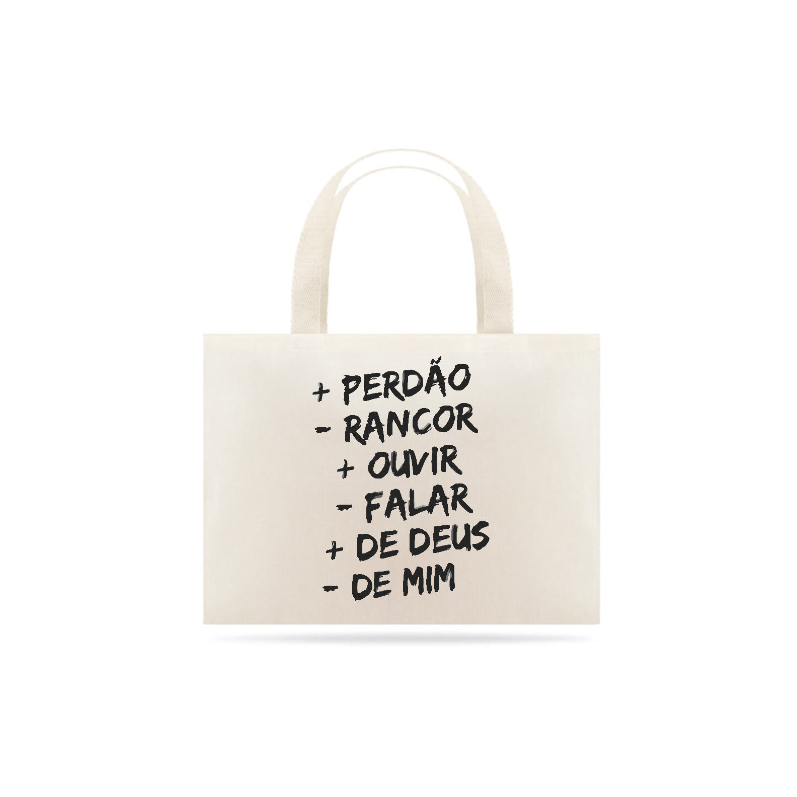 ECO BAG GRANDE | + PERDÂO - RANCOR  + OUVIR - FALAR + DE DEUS - DE MIM