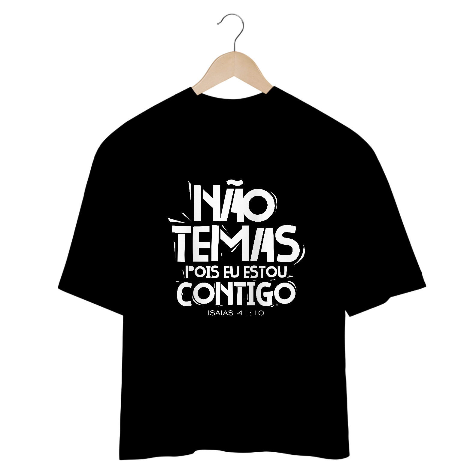 CAMISETA OVERSIZED | NÃO TEMAS, POIS ESTOU CONTIGO ISAIAS 41:10