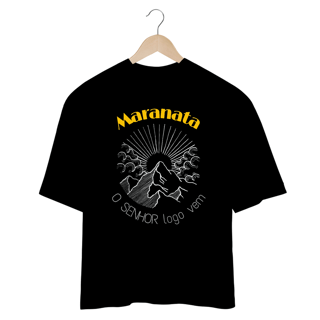 CAMISETA OVERSIZED | MARANATA - O SENHOR LOGO VEM