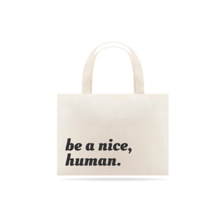 Ecobag Be a nice human