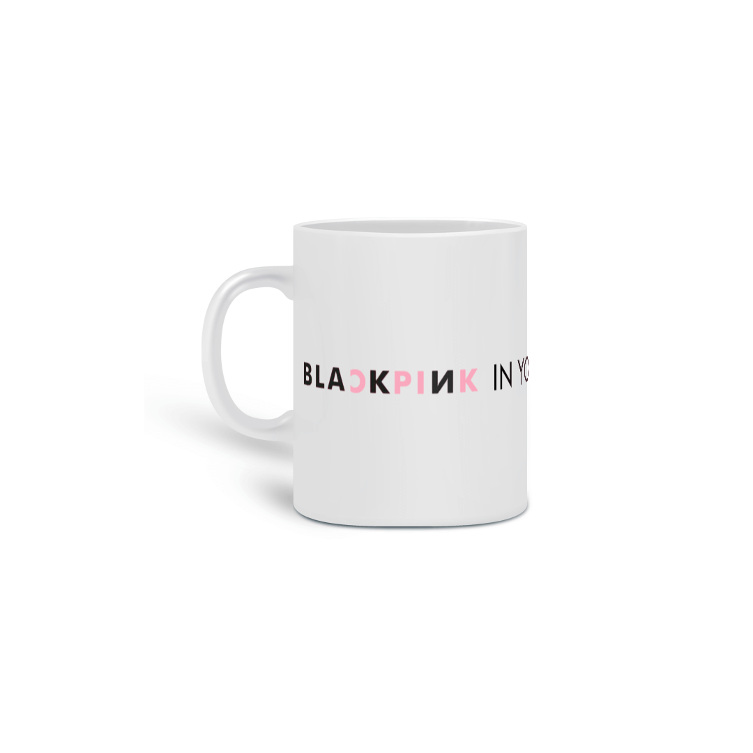 Nome do produto: Caneca BLACKPINK in your area