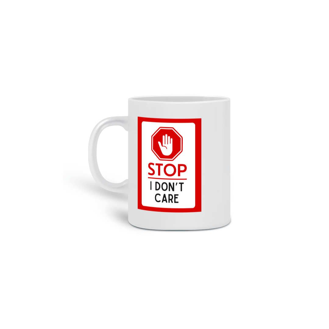 Nome do produto: Caneca Stop I dont care
