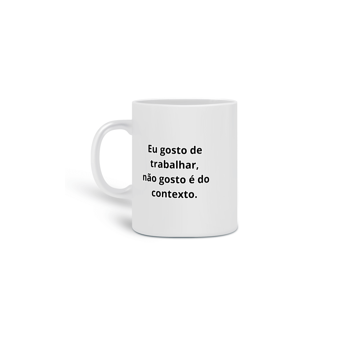 Nome do produto: Caneca Eu gosto de trabalhar