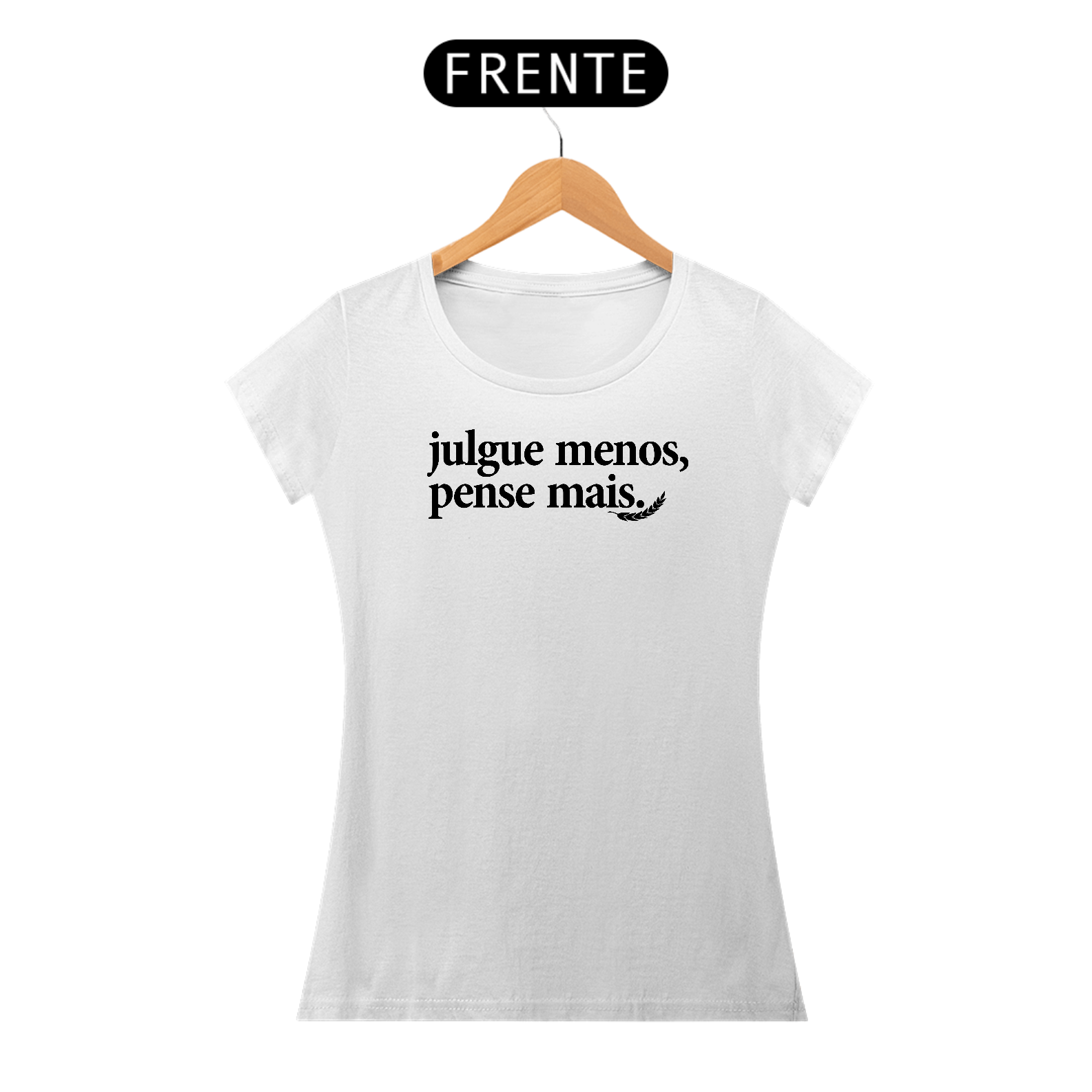 Nome do produto: “Julgue Menos, Pense Mais” – NAS Baby Long PREMIUM Branca