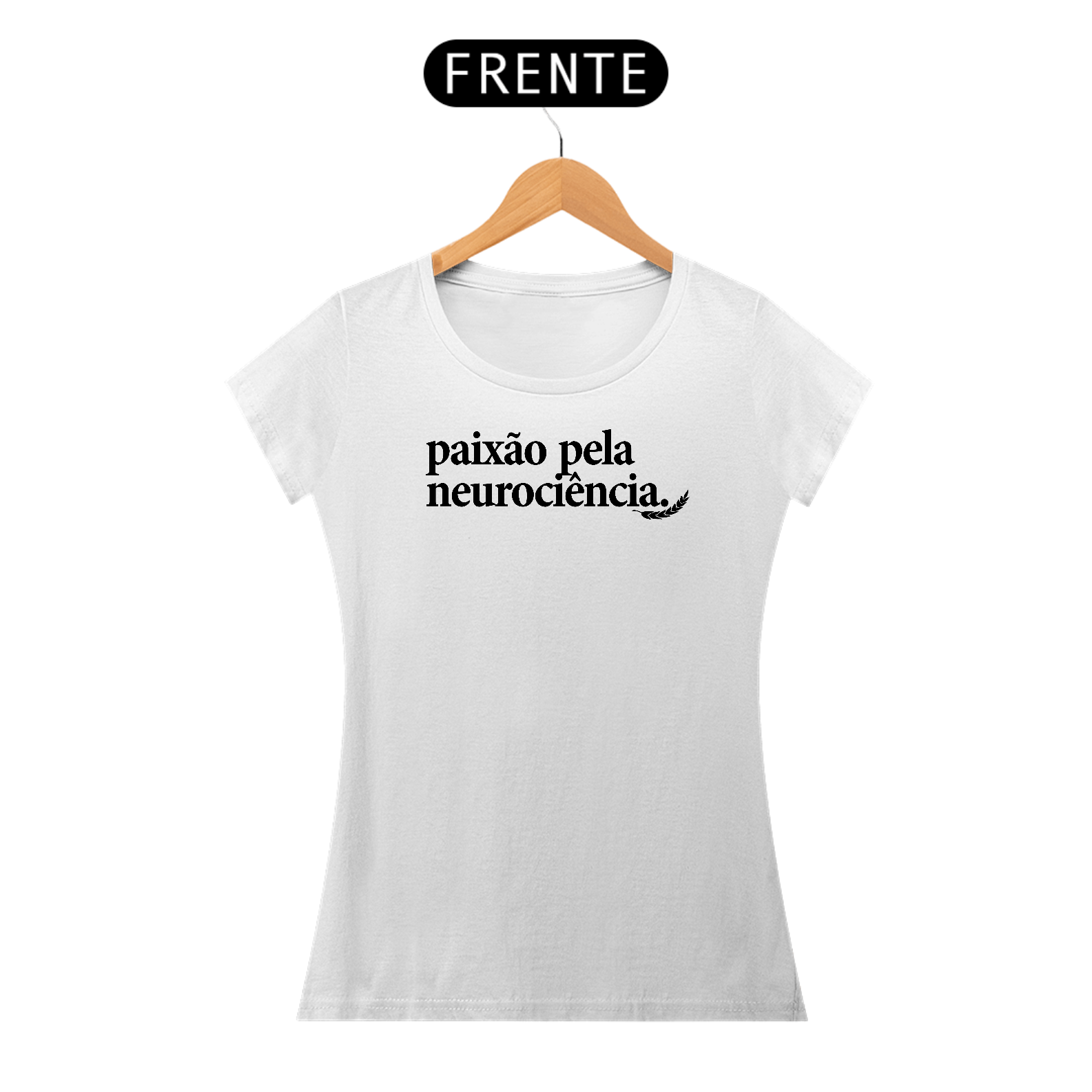 Nome do produto: “Paixão Pela Neurociência” – NAS Baby Long PREMIUM Branca