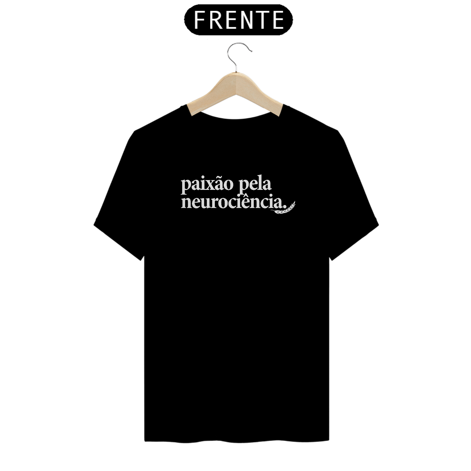 Nome do produto: “Paixão Pela Neurociência” – Camiseta NAS PREMIUM