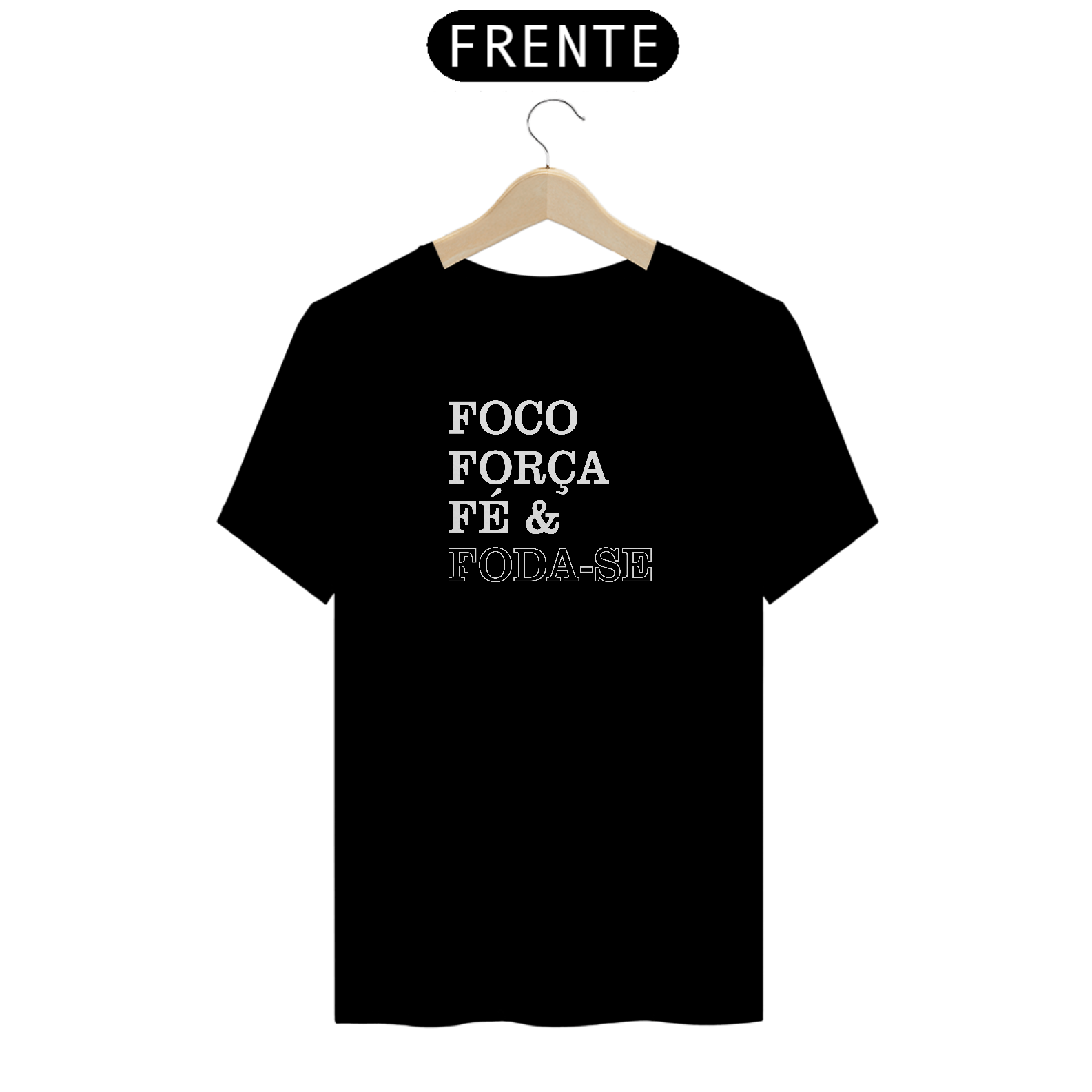 Nome do produto: Camiseta Força Foco Fé & Foda-se II