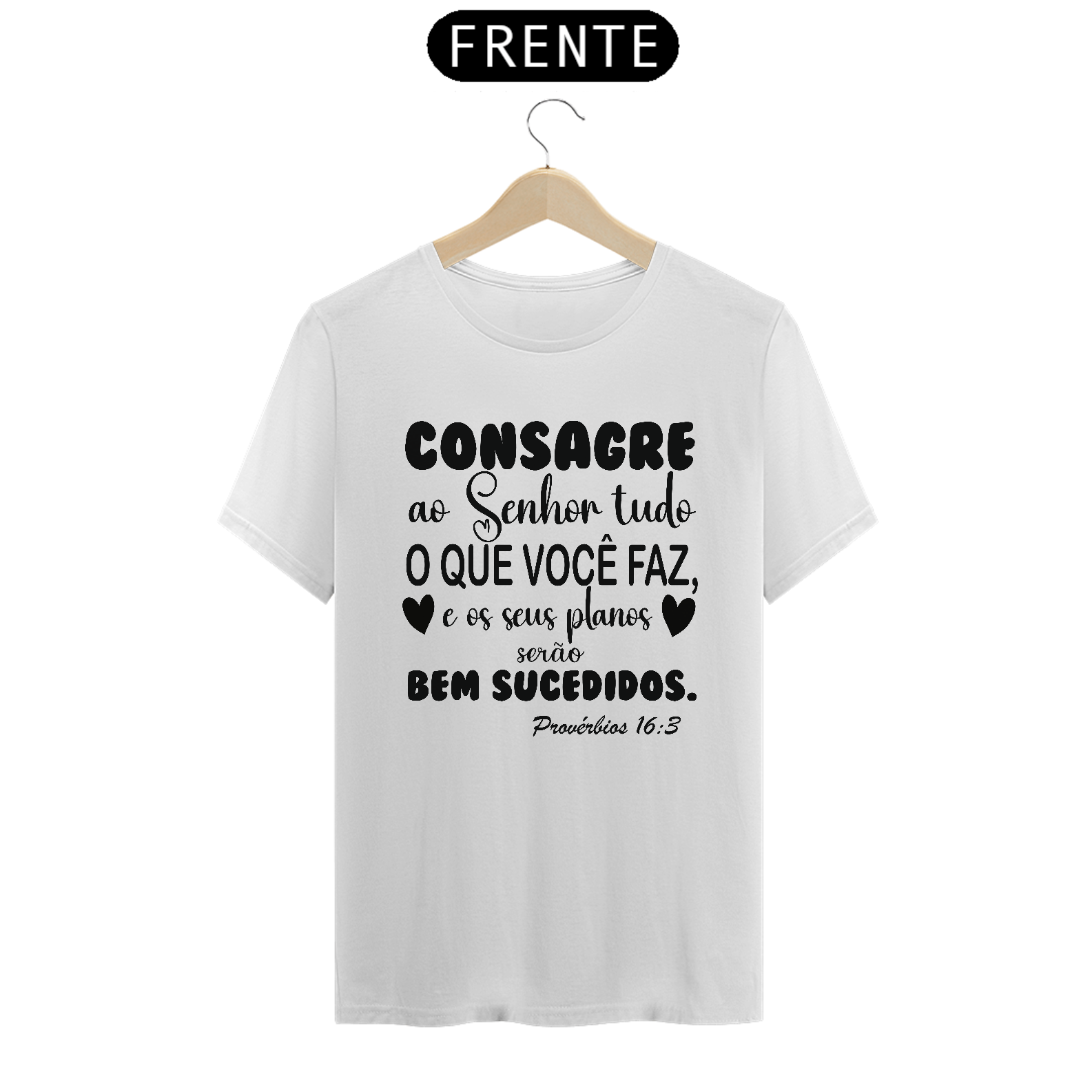 Camiseta prime consagre ao Senhor tudo o que você faz e seus planos serão bem sucedidos