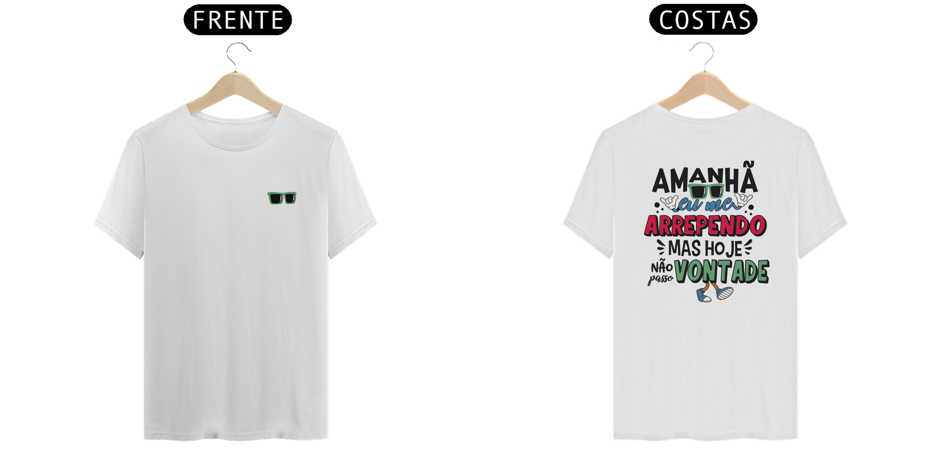 Camiseta amanhã eu me arrependo mas hoje não passo vontade