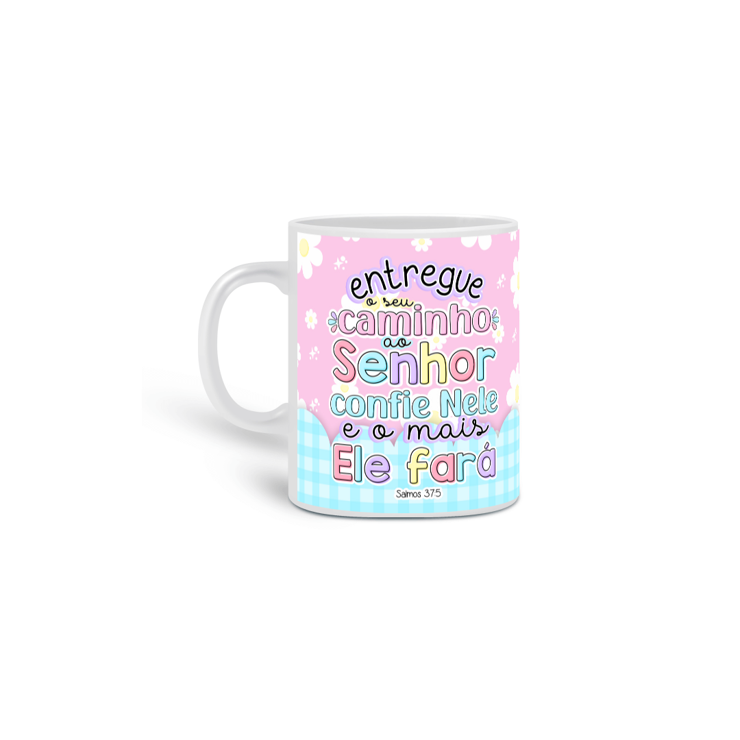 Caneca Versículo entregue o seu caminho ao senhor...
