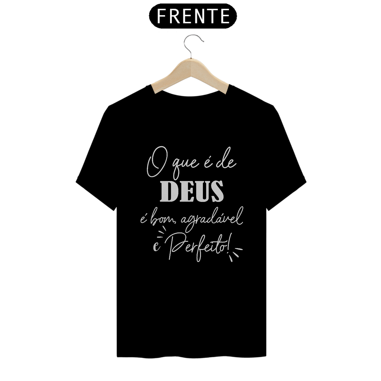 Camiseta prime o que é de Deus, é bom, agradável e perfeito
