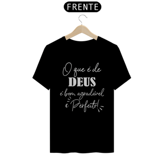 Camiseta prime o que é de Deus, é bom, agradável e perfeito